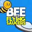 Bee Vs Flying Saucers