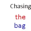 Chasing The Bag
