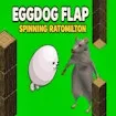 Eggdog Flap Spinning Ratomilton