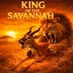 King Of The Savannah