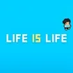 Life Is Life