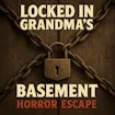 Locked In Grandma's Basement
